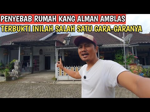 INILAH PENYEBABNYA RUMAH KANG @AlmanMulyana1983 BISA AMBLAS