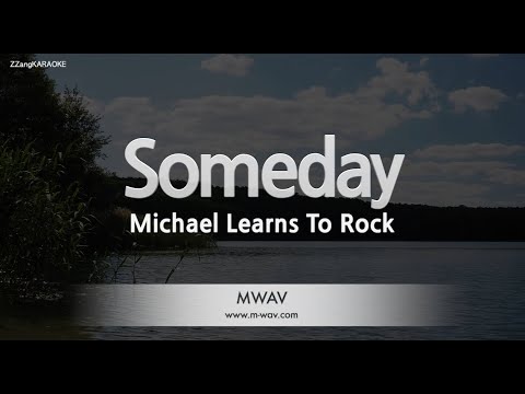 Michael Learns To Rock-Someday (Karaoke Version)