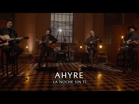 AHYRE - LA NOCHE SIN TÍ (VIVO)