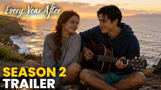 Every Year After Season 2 Trailer | First Look, Plot, Cast & Major Updates Revealed!