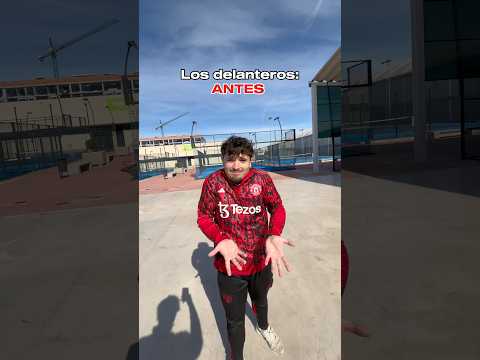 Los delanteros: AHORA VS Los delanteros: ANTES