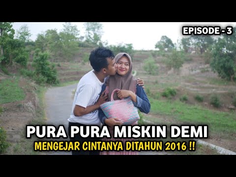 SUBHANALLAH ! PURA PURA MISKIN DEMI MENGEJAR CINTANYA DI TAHUN 2016 ~ FILM BIKIN BAPER EPISODE 3