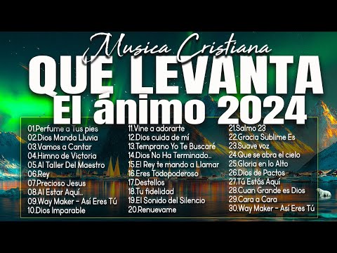 MÚSICA CRISTIANA QUE LEVANTA EL ÁNIMO 2024 - HERMOSAS ALABANZAS CRISTIANAS DE ADORACION 2024