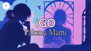 Paloma Mami - iGO (Letra/Lyrics) | Hace tiempo he estado sola