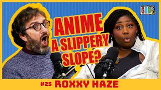 Anime: A Slippery Slope? | Roxxy Haze | SBUTV | #25