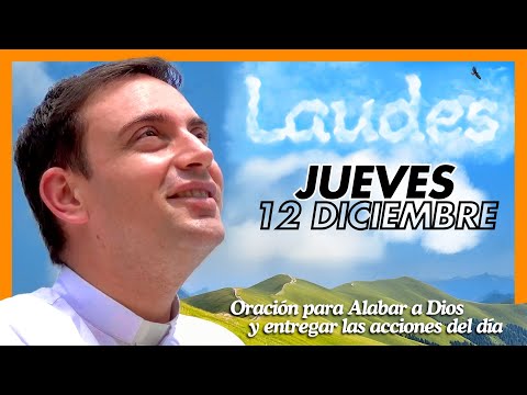 ☀️ Oración del día para ALABAR y DAR GRACIAS A DIOS | Laudes de hoy jueves 12 de diciembre 2024