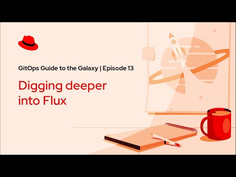 GitOps Guide to the Galaxy (Ep 13): Digging deeper into Flux with Weaveworks
