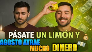 Este 1 de Agosto pásate un limón y Comienza el Nuevo mes Con mucho Dinero!