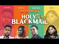 HOLY BLACKMAIL ( The movie) - LATEST GOSPEL MOVIE .