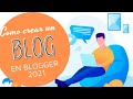 Creating a Blog on Blogger - 2021 Version