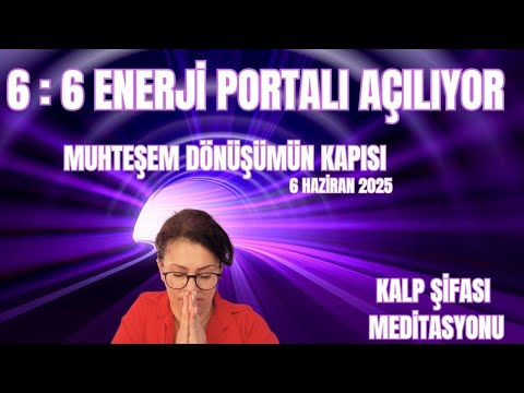 6:6 Enerji Kapısı Açılıyor! Kalp Çakrası Şifası, İlişki Aynaları ve Meditasyon ile Derin Dönüşüm ✨💖