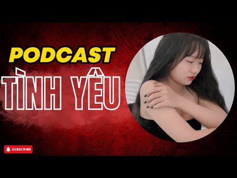 Podcast - Tình Yêu - Bài học cuộc sống, chữa lành tâm hồn