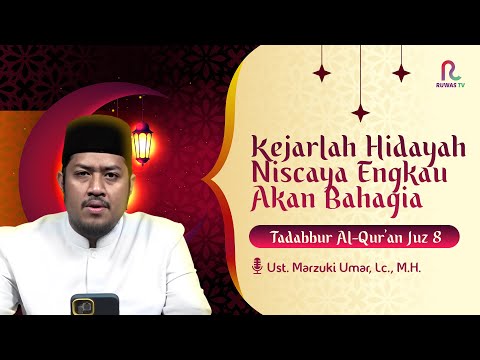 Kejarlah Hidayah Niscaya Engkau Akan Bahagia || Tadabbur Al Qur'an Juz 8 || Ruwas TV