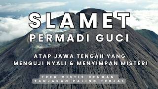 SLAMET Permadi Guci - Trek Mistis Dengan Tanjakan Paling Terjal | RIKAS HARSA