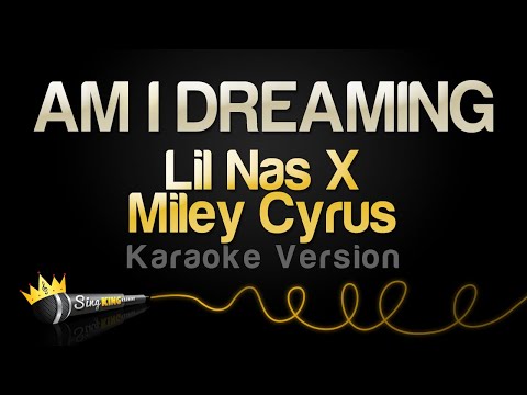 Lil Nas X, Miley Cyrus – AM I DREAMING (Karaoke Version)