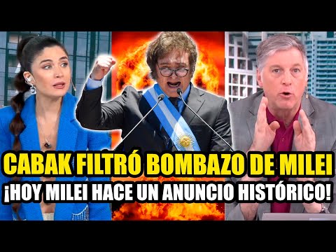 CABAK FILTRÓ BOMBAZO "¡HOY MILEI HACE UN ANUNCIO HISTÓRICO!"