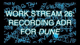 Work Stream 26: Recording ADR for Dune
