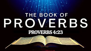 The Book of Proverbs: Guarding Your Heart – The Wellspring of Life