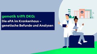 gematik trifft DKG: Die ePA im Krankenhaus – genetische Befunde und Analysen