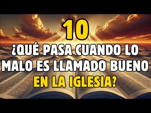 ¿QUÉ PASA CUANDO LO MALO ES LLAMADO BUENO EN LA IGLESIA? 📜 La Verdad Que No Quieren que Sepas
