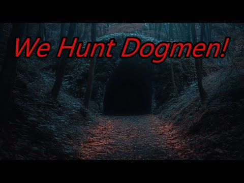 We Hunt Dogmen! - Dogman Encounters Episode 553