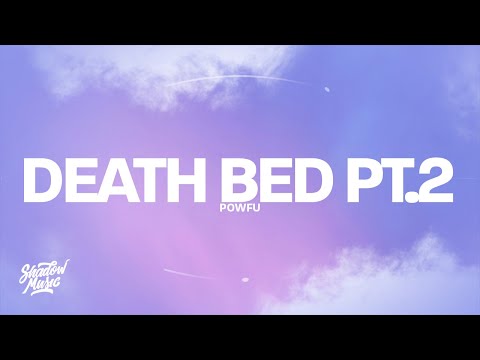 Powfu - death bed pt.2 (Lyrics) You Lift Me Up, You Know My Name