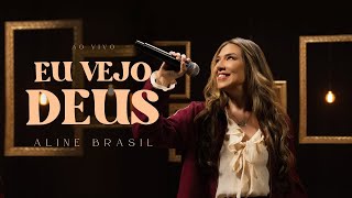 Aline Brasil  - Eu Vejo Deus (Ao Vivo)