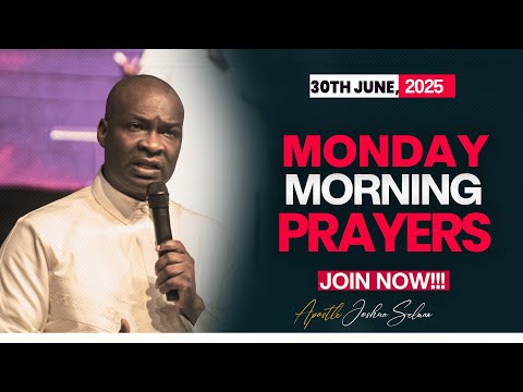 MONDAY PRAYERS, 30TH JUNE 2025 - APOSTLE JOSHUA SELMAN