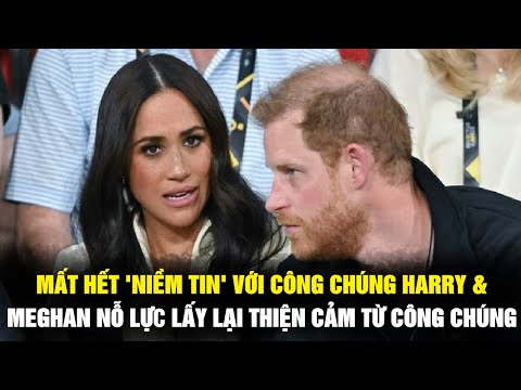 Đến Người Từng Ủng Hộ Cũng Dần "Quay Xe" Harry Và Meghan Nỗ Lực Lấy Lại Thiện Cảm Từ Công Chúng