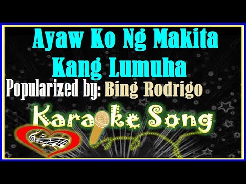 Ayaw Ko Ng Makita Kang Lumuha Karaoke Version by Bing Rodrigo- Minus One  -Karaoke Cover