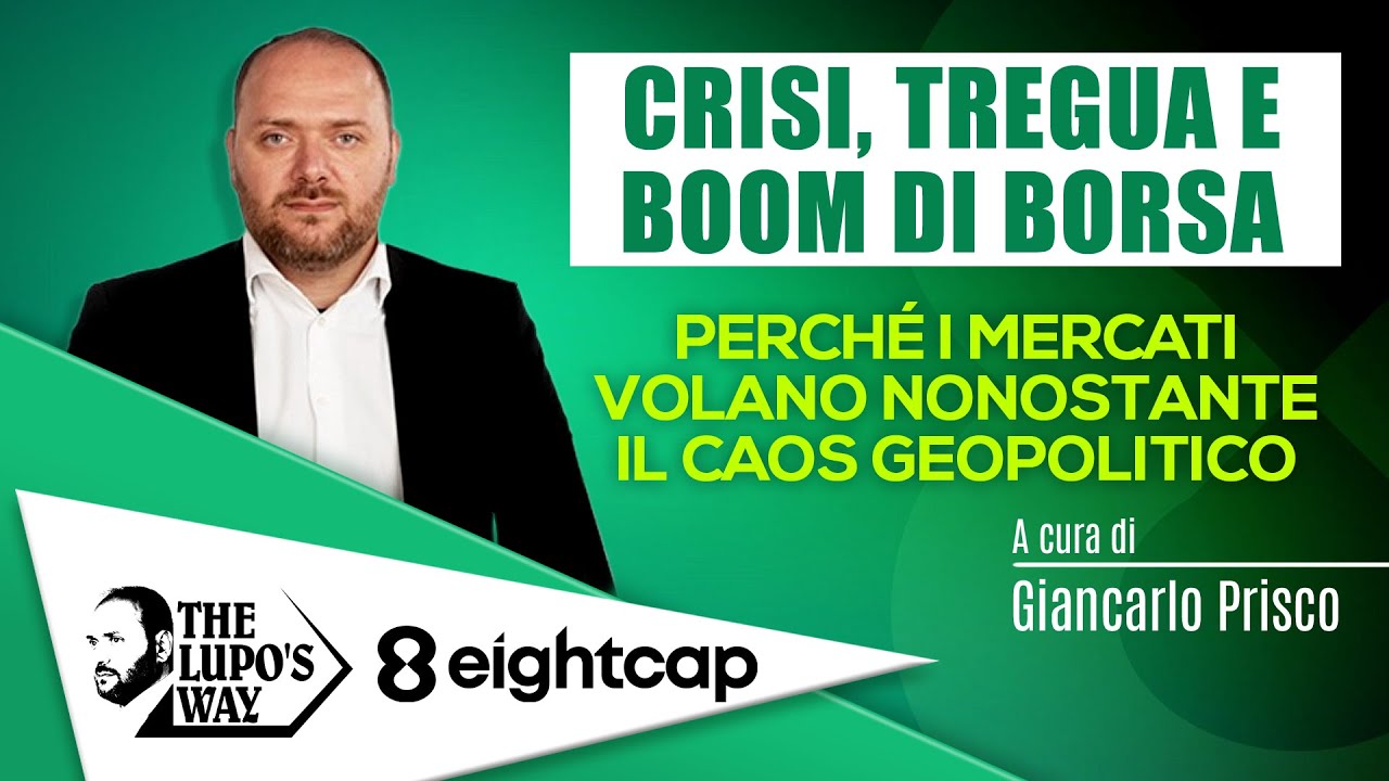 Crisi, tregua e boom di Borsa: perché i mercati volano