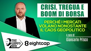 Crisi, tregua e boom di Borsa: perché i mercati volano