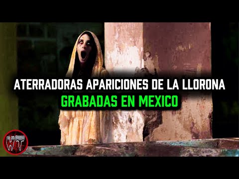 7 APARICIONES ATERRADORAS DE LA LLORONA GRABADAS EN MEXICO