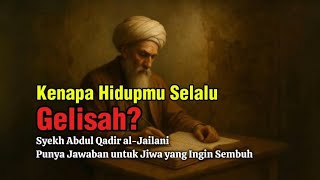 Kenapa Hidupmu Selalu Gelisah? Syekh Abdul Qadir Jailani Punya Jawaban untuk Jiwa yang Ingin Sembuh