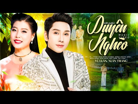 VŨ LUÂN, XUÂN TRANG - LK Song Ca Tân Cổ DUYÊN NGHÈO 🎶 Nghe Là Say Đắm