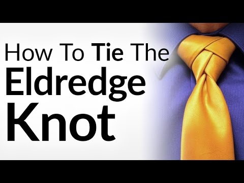 How to Tie A Tie | The Eldredge Knot | Tying A Necktie...