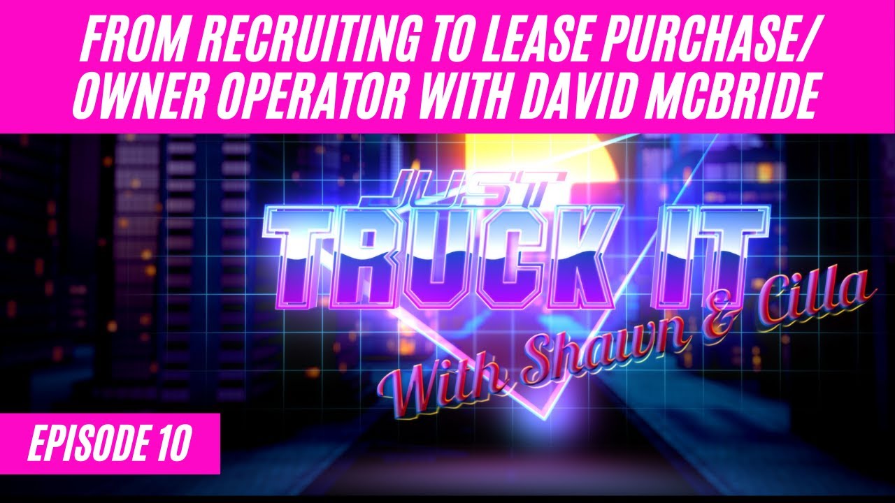 From Recruiting to Lease Purchase/Owner Operator with David McBride