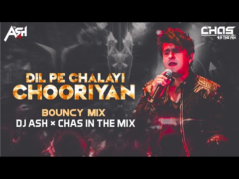 Dil Pe Chalai Chooriyan (Bouncy Mix) DJ Ash x Chas In The Mix | Bewaf Sanam | Sonu Nigam