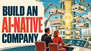 How to Build an AI-Native Company Today