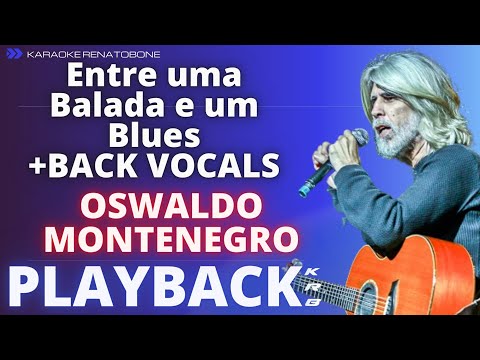 ENTRE UMA BALADA E UM BLUES + BACK VOCALS – OSWALDO MONTENEGRO – PLAYBACK DEMONSTRAÇÃO