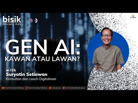 Gen AI: Kawan atau Lawan? with Suryatin Setiawan - BISIK Bincang Asik #184