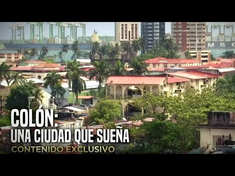 Contenido Exclusivo: Colón: una ciudad que sueña