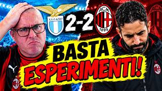 LAZIO-MILAN 2-2: SONO INCATTIVITO! BASTA ESPERIMENTI E UN PRIMO TEMPO ORRENDO!