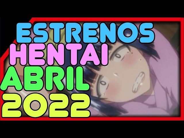 ESTRENOS H3NTAI ABRIL 2022