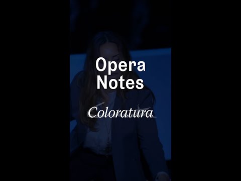 Opera Notes- Coloratura