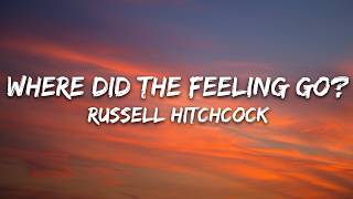 Russell Hitchcock - Where Did The Feeling Go? (Lyrics)