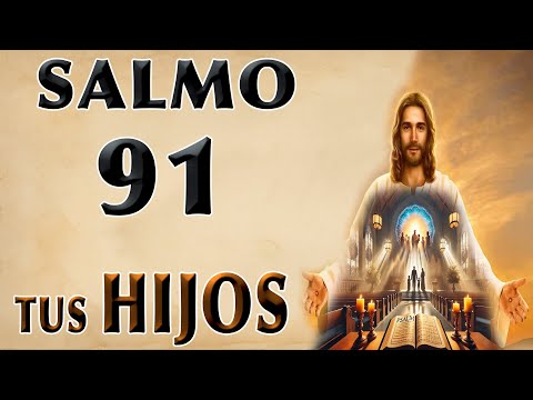 ESCUCHA EL SALMO 91 PARA TUS HIJOS