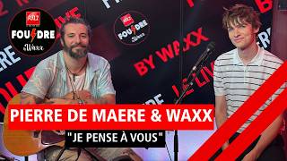 Pierre de Maere & Waxx interprètent "Je pense à vous" en live dans Foudre