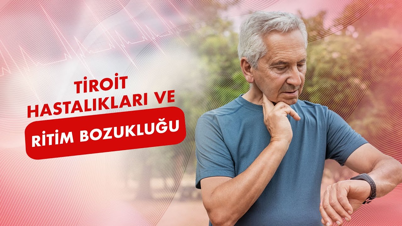 Tiroit Hastalıkları ve Ritim Bozukluğu│Prof. Dr. Dursun Aras
