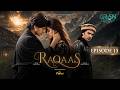 Raqaas Ep 15 (Subtitle) 26 October 26, Digitally Presented by Parley Cosmetics  Danyal Z - Komal M